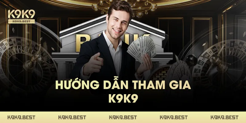 Hướng Dẫn Tham Gia K9K9